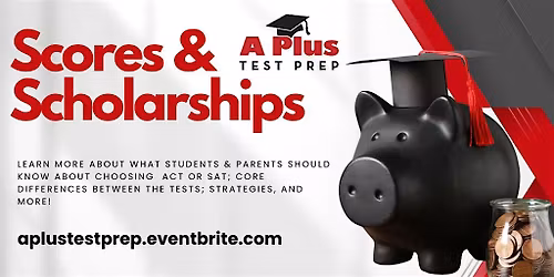 Scores and Scholarships: SAT\/ACT and Scholarship Strategy Session