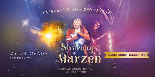 Magia, marzenia i przygoda \u2013 Stra\u017cnicy Marze\u0144 w Krakowie!