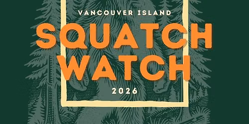 Squatch Watch 2026 Vancouver Island