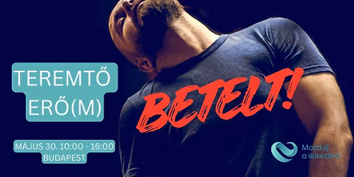 Teremt\u0151 er\u0151(m) - Mozdulj a lelkedb\u0151l! - Budapest