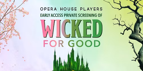 Wicked: For Good Early Access Private Screening Fundraiser
