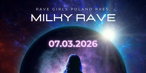 Rave Girls Poland pres. Milky Rave | 7.03 TRANSFORMATOR