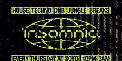 Insomnia London @ XOYO! House - Techno - DNB