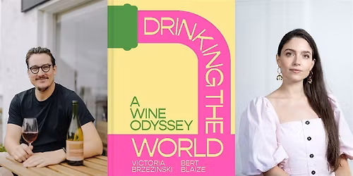 Drinking the World: A Wine Odyssey with Victoria Brzezinski and Bert Blaize