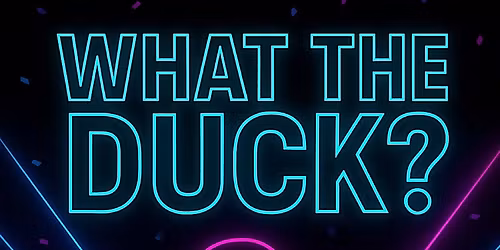What The Duck? At Midnight