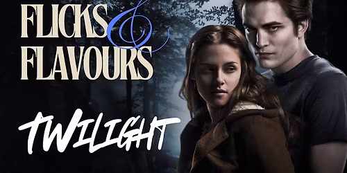 Flicks & Flavours Presents: Twilight