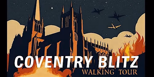 The Coventry Blitz Walking Tour