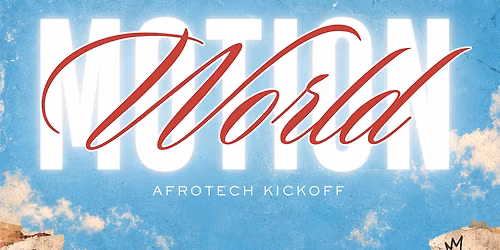 MotionSpaces x World Afrika: Houston Tech Week Kickoff!