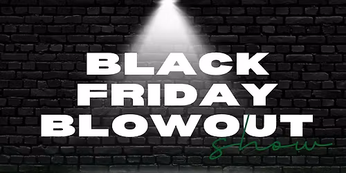 Black Friday Blowout show