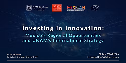 Investing in Innovation: Mexico\u2019s Regional Opportunities and UNAM\u2019s Interna