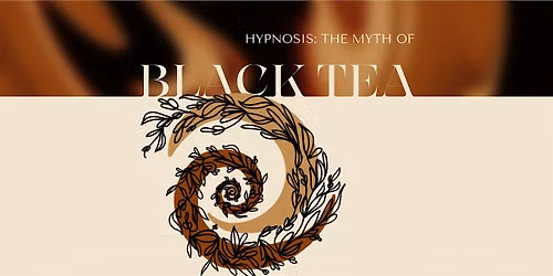Hypnosis: The Myth of Black Tea