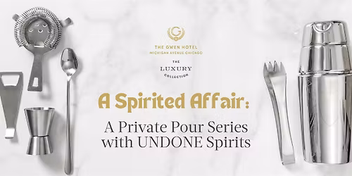 A Spirited Affair: A Private Pour Series with UNDONE Spirits at The Gwen