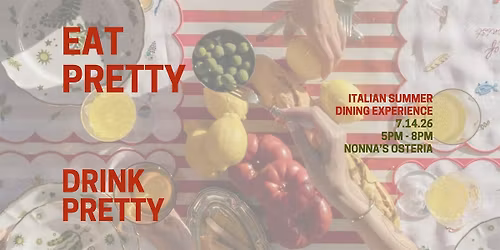 Eat Pretty Drink Pretty Italian Summer Dinner Experience