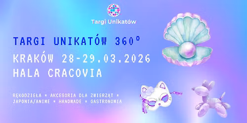 Targi Unikat\u00f3w 360\u00b0 \/ Krak\u00f3w \/ 28-29.03.2026 \/ Hala Cracovia