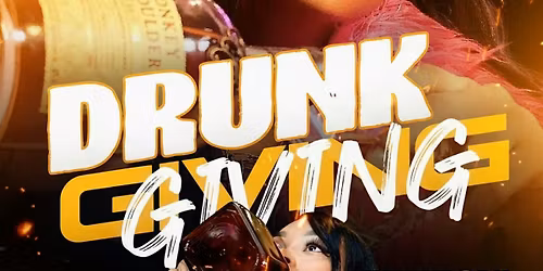 DRUNKGIVING\u2026. THE THANKSGIVING DAY BASH