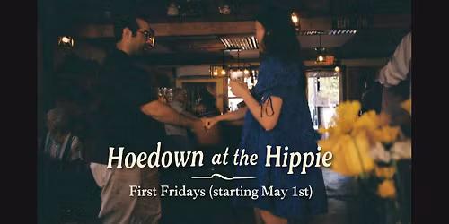 Hoedown at the Hippie First Fridays at The Healthy Hippie Cafe & Campgrounds 