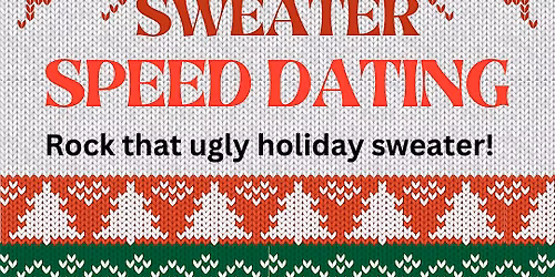 Inland Empire UGLY SWEATER Speed Dating Singles Age 21-34 \u2665 Riverside CA