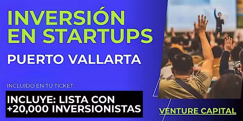 Evento emprendedores Startup: Conecta con inversionistas de Puerto Vallarta y el mundo
