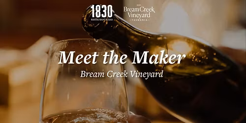 1830 x Bream Creek Vineyard | Meet the Maker Dinner