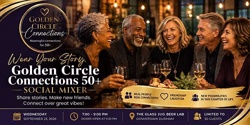Wear Your Story: Golden Circle Connections 50+ Social Mixer