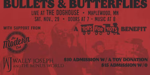 Bullets and Butterflies with The Modern Era & Wally Joseph and The Minus World Toys For Tots Drive