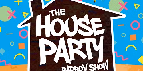 The House Party Improv Show