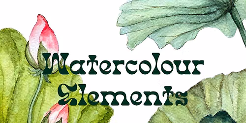 Watercolour Elements - a beginner's watercolour class