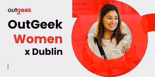 OutGeek Women - Dublin Team Ticket (Women's Month Event)