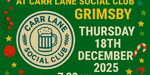 CHRISTMAS DRAW NIGHT AT THE CARR LANE CLUB GRIMSBY - THURSDAY 18th DEC 2025 - 7.30pm