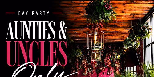 Aunties + Uncles Only Day Party