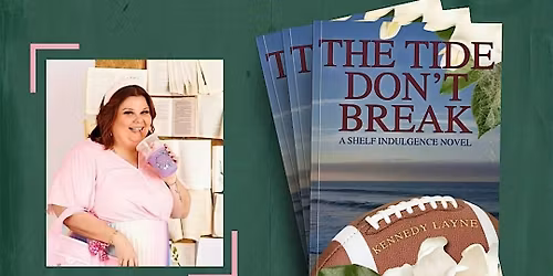 Celebrate The Tide Don't Break by Kennedy Layne-  Book Signing & Conversati