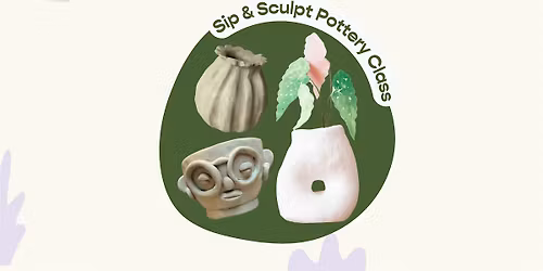 Sip & Sculpt Pottery Workshop