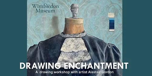 Drawing Enchantment: a drawing workshop with artist Alastair Gordon