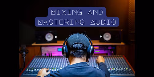 Mixing and Mastering Audio