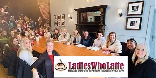 Cheltenham Ladies Who Latte | Friendly Supportive Business Networking