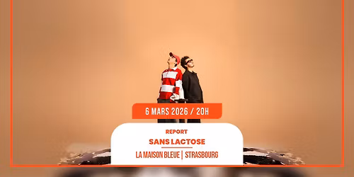 06.03.2026 I SANS LACTOSE - LA MAISON BLEUE, STRASBOURG