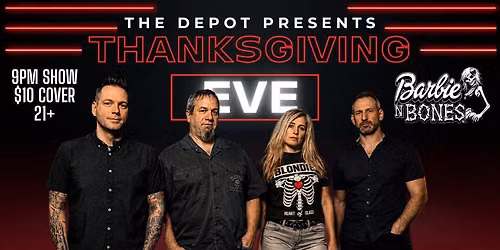 Thanksgiving Eve with Barbie-N-Bones @ The Depot (21+)