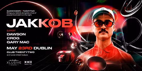 Jakkob: An Xlusive Events Experience at Twenty Two Dublin