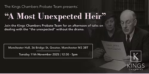 Kings Chambers Probate Flagship 2025: A Most Unexpected Heir (Manchester)