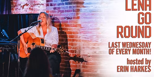 Lena Go Round-Songwriters Showcase Hosted by Erin Harkes