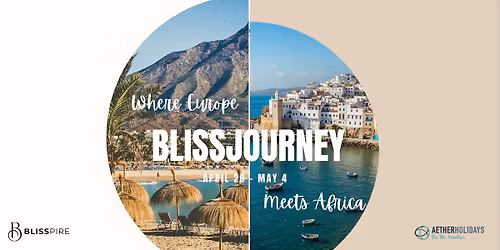 BLISSJOURNEY - Where Europe Meets Africa: Andalusia & Maroc 