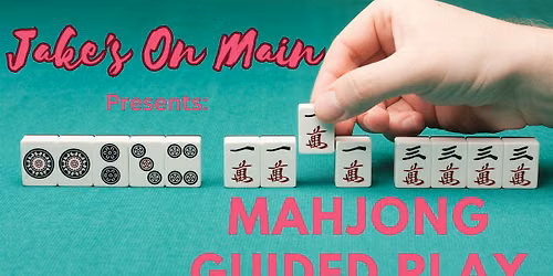 Jake's On Main Presents Mahjong Guided Play -Fri Aug 28- Morning