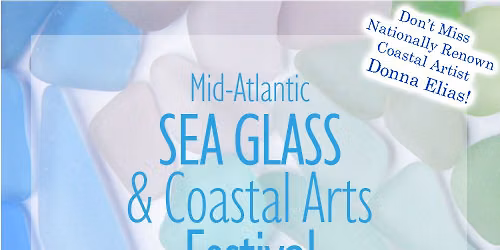 Mid-Atlantic Sea Glass & Coastal Arts Festival