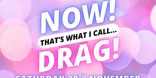 NOW! That's What I Call...DRAG! Cambridge!