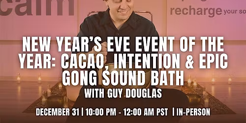 IN-PERSON: New Year\u2019s Eve Event of the Year - Cacao, Intention & Epic Gong