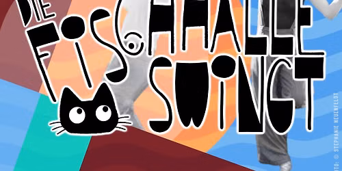 Die Fischhalle Swingt! \u2013 Der Swing-Tanz-Abend f\u00fcr alle!