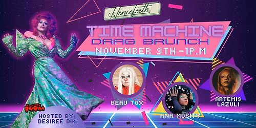 Time Machine Drag Brunch hosted by Desiree Dik!