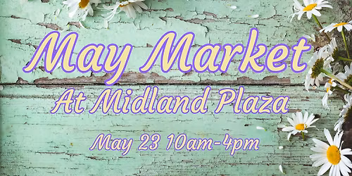 May 23rd Market At Midland Plaza