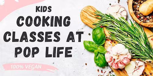 KIDS Cooking Classes at Pop Life (100% Vegan) - Vegan Kids Holiday Feast