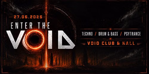 Enter the Void #78 - Techno \/ Drum & Bass \/ Psytrance - VOID Club & Hall, Berlin